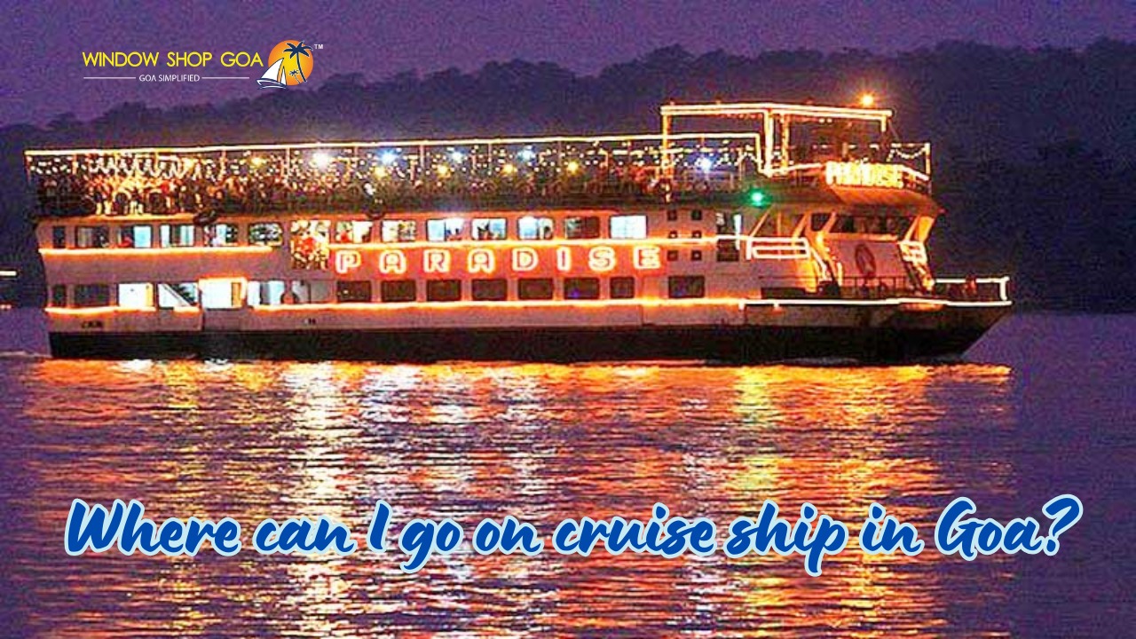 Where can I go on cruise ship in Goa?